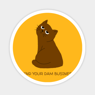 Mind your dam business - Cat series Magnet